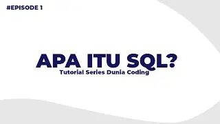Apa Itu SQL? | Tutorial Dunia Coding SQL | EPISODE 1
