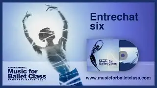 Entrechat Six - Music for Ballet Class by Martin Åkerwall - Classical ballet class music