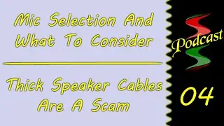 How To Pick The Right Mic & Why Thick Speaker Cables Are A Scam: Sound Speeds Podcast E4