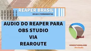 ✅ REAPER -  Audio do Reaper para o OBS Studio [ via ReaRoute ]
