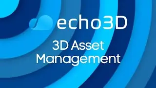 echo3D | 3D Digital Asset Management vs DAM - Why you need a 3D DAM to manage 3D content
