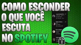 COMO ESCONDER O QUE VOCÊ ESCUTA NO SPOTIFY - PC E CELULAR