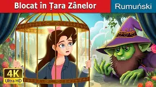 Blocat în Țara Zânelor | Stuck in Fairyland in Romanian | 