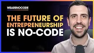 Why No-Code Is The Future of Entrepreneurship (THE NO-CODE REVOLUTION)