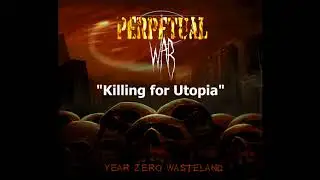 Perpetual War - Killing for utopia