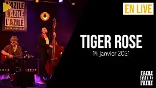TIGER ROSE  - Extrait du Concert filmé à l'AZILE La Rochelle (14 Janvier 2021)