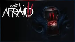 Don't Be Afraid 2 - First Impression Gameplay I New Psychological Horror Game