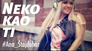 Ana Štajdohar - Neko kao ti