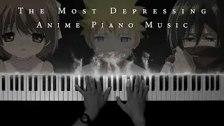 The Most Depressing Anime Piano Music (Part 1)