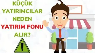 Küçük Yatırımcılar Neden Yatırım Fonu Alır?