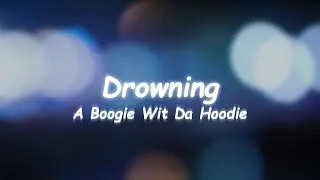A Boogie Wit Da Hoodie - Drowning (Lyrics)