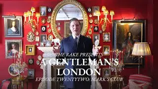A Gentleman’s London, Episode Twenty-two: Mark's Club