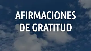 Meditación de la Mañana con Afirmaciones de Gratitud | Hazla cada día 💙