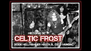 Historia de Celtic Frost  Desde Hellhammer hasta el Éxito Mundial.