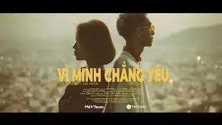 DLblack - Vì Mình Chẳng Yêu ft Hà Mon & Producer Phickidi | MV