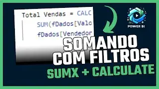 Somando Com Filtros | Sumx Power BI ( SUMX + Calculate)