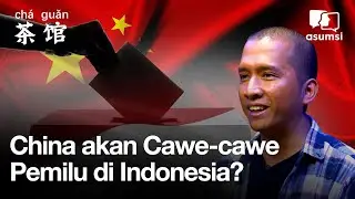 Demi Amankan Bisnis, China akan Intervensi Pemilu di Indonesia? - Cha Guan