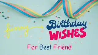 10 + Funny  Birthday Wishes for Best Friend  || Best Friend