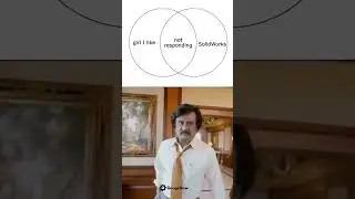 SolidWorks & Girl I Like🤣