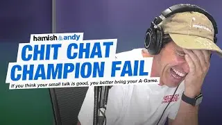 Chit Chat Champion FAIL | Hamish & Andy