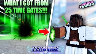 [Peroxide] What I GOT From 25 TIME GATES + NEW CODES!!!