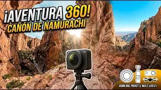 Probando la Osmo 360 en el Cañón de Namurachi.