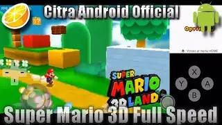 Citra Android Official | Super Mario 3D Land Full Speed FIX - 3DS Emulator