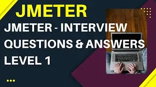 JMeter Interview Questions | Questions & Answers | Level 1 - Beginner | Performance Testing Tool