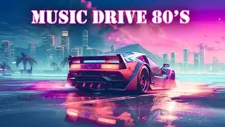Music to Drive 80's 🚗 Synthwave /Retrowave /Chillwave 🚗 Back to Music 80's