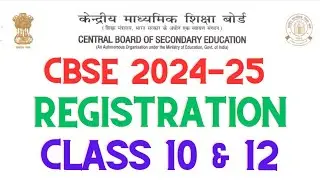 CBSE Registration 2024-25 for class 10 and 12