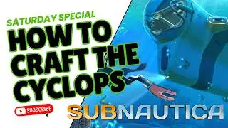 Subnautica | How to Craft the Cyclops Submarine