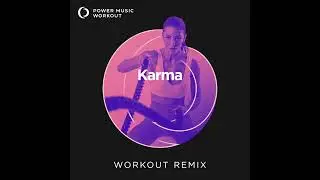 Karma (Workout Remix) by Power Music Workout