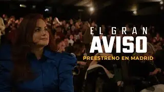 EL GRAN AVISO | PREESTRENO EN MADRID