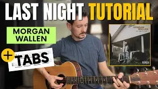 Guitar Tutorial | Last Night by Morgan Wallen