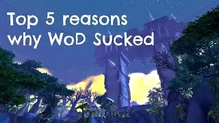 The Top 5 Reasons why Warlords of Draenor Sucked