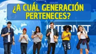 ¿SABES CUÁL ES TU GENERACIÓN?
