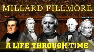 Millard Fillmore: A Life Through Time (1800-1874)