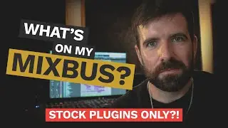WHAT'S ON MY MIXBUS? | Stock Plugins Only!