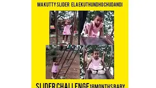 Kutty ki asal bayamey ledhu...... slider ela ekuthundho chudandiii..... slider challenge 18m baby😍