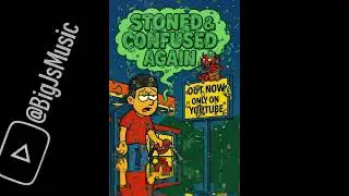  BIG J – Stoned & Confused