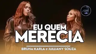 Bruna Karla e Julliany Souza | Eu Quem Merecia (Louvores Santos)