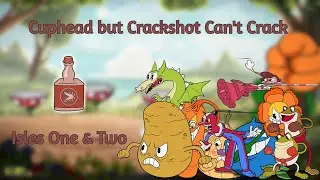 Cuphead but Crackshot Can't Crack / Isles One & Two