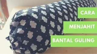 Cara Menjahit Sarung Bantal Guling Mudah dan Lengkap!!