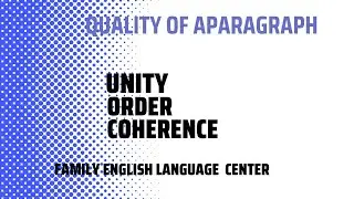 Lesson 18: Quality of a paragraph( unity, order, coherence, cohesion and completeness)