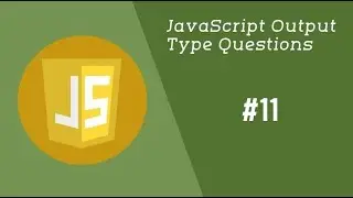 #11 - JavaScript Interview Output Questions | JavaScript Interview Coding Questions