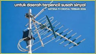 BARU! 10 Rekomendasi ANTENA TV DIGITAL OUTDOOR TERBAIK 2024 – Untuk Daerah Tepencil Susah Sinyal