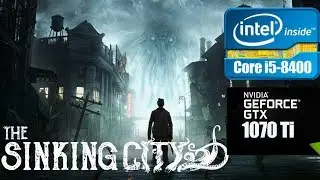 The Sinking City. GAME TEST Palit GTX 1070 TI 8GB / Core i5-8400. 2560х1080