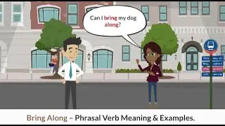 Bring along - Phrasal Verb Meaning and Examples