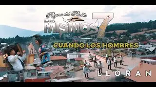 LOS MISMOS 7 - CUANDO LOS HOMBRE LLORAN (video official) 2024