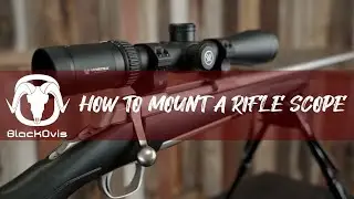 How to Mount a Rifle Scope